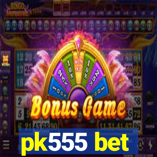 pk555 bet